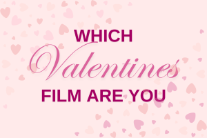 Which Valentines Film Are You?